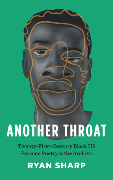 Another Throat: Twenty-First-Century Black US Persona Poetry and the Archive
