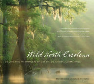 Title: Wild North Carolina: Discovering the Wonders of Our State's Natural Communities, Author: David Blevins