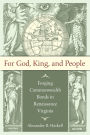 For God, King, and People: Forging Commonwealth Bonds in Renaissance Virginia