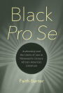 Black Pro Se: Authorship and the Limits of Law in Nineteenth-Century African American Literature