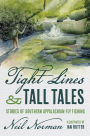 Tight Lines and Tall Tales: Stories of Southern Appalachian Fly Fishing