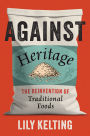 Against Heritage: The Reinvention of Traditional Foods