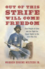Out of This Strife Will Come Freedom: Free People of Color and the Fight for Equal Rights in the Civil War Era