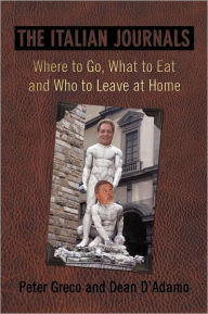 The Italian Journals: Where to Go, What to Eat and Who to Leave at Home