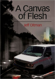 Title: A Canvas of Flesh, Author: Jeff Oltman