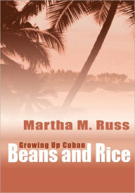 Title: Beans and Rice: Growing Up Cuban, Author: Martha Russ
