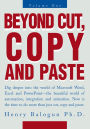 Beyond Cut, Copy and Paste: Dig Deeper into the World of Microsoft Word, Excel and Powerpoint