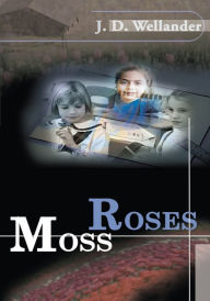 Title: Moss Roses, Author: J. D. Wellander