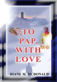 Title: To Pap, With Love, Author: Diane McDonald