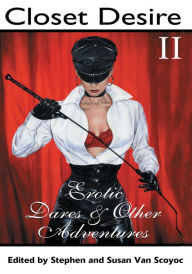 Title: Closet Desire II: Erotic Dares and Other Adventures, Author: Stephen van Scoyoc