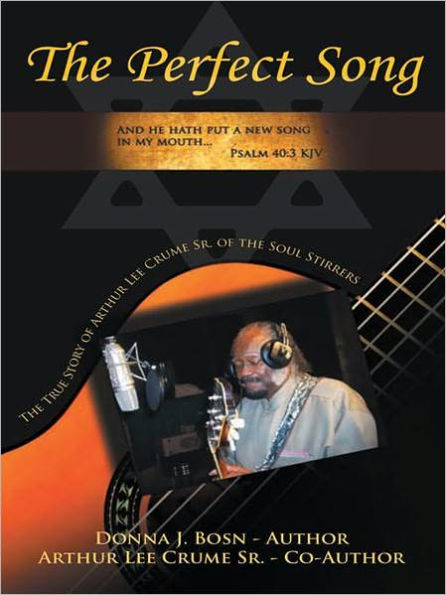 The Perfect Song: The True Story of Arthur Lee Crume, Sr. of the Soul Stirrers