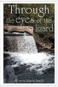 Title: Through the Eyes of the Lizard, Author: Steven James Smith