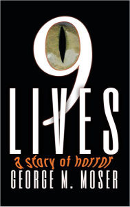 Title: Nine Lives, Author: George M. Moser