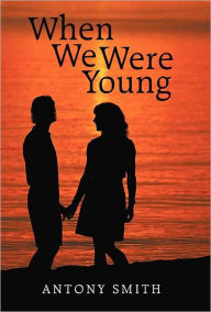 Title: When We Were Young, Author: Antony Smith