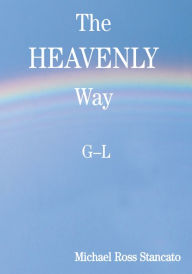 Title: The Heavenly Way: G - L, Author: M. Ross Stancato