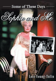 Title: Sophie and Me: Some of These Days, Author: Lois Young-Tulin