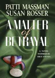 Title: A Matter of Betrayal: A Story Based in True Events, Author: Kathryn Harvey