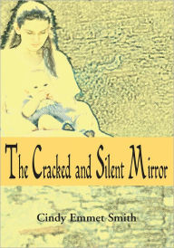 Title: The Cracked and Silent Mirror, Author: Cindy Smith