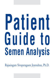 Title: Patient Guide to Semen Analysis, Author: Rajasingam Jeyendran