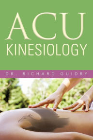 Title: Acu Kinesiology, Author: Richard Guidry Dr