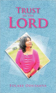 Title: Trust in the Lord, Author: Folake Odusanya