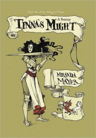 Title: Tinna's Might: Book Two of the Trilogy of Tinna, Author: Miranda Mayer