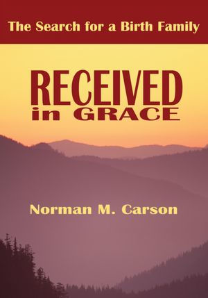 Received in Grace: The Search for a Birth Family