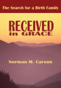 Received in Grace: The Search for a Birth Family
