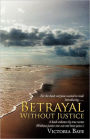 Betrayal Without Justice