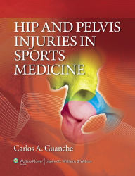 Title: Hip and Pelvis Injuries in Sports Medicine, Author: Carlos A. Guanche