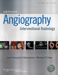 Title: Abrams' Angiography: Interventional Radiology, Author: Jeffrey Geschwind