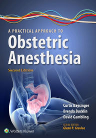Title: A Practical Approach to Obstetric Anesthesia, Author: Brenda A. Bucklin