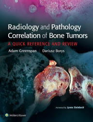 Title: Radiology and Pathology Correlation of Bone Tumors, None: A Quick Reference and Review, Author: Adam Greenspan