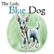 Title: The Little Blue Dog: The story of a shelter dog waiting to be rescued., Author: Karen J Roberts