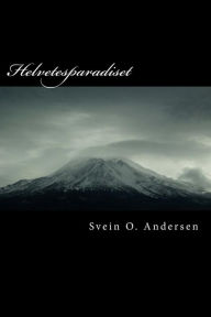 Title: Helvetesparadiset: Til helvete med brød og tilbake igjen, Author: Svein Olav Andersen