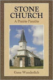 Title: Stone Church: A Prairie Parable, Author: Gene Wunderlich