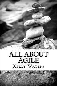 Title: All About Agile: Agile Management Made Easy!, Author: Kelly Waters