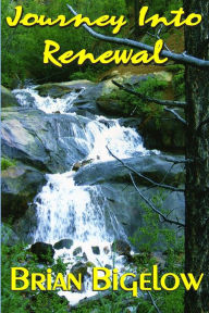Title: Journey Into Renewal, Author: Brian Bigelow