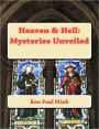 Heaven & Hell: Mysteries Unveiled