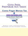 Guia Para Preparar Sus Taxes: Manual para contribuyentes Hispanos en los Estados Unidos