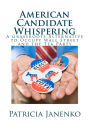 American Candidate Whispering: A Grassroots Alternative to Occupy Wall Street and the Tea Party