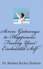 Seven Gateways to Happiness: Your Enchanted Self Emerges
