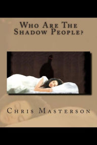 Title: Who Are The Shadow People?, Author: Chris Masterson