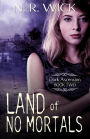 Land of No Mortals: Dark Ascension, Book 2