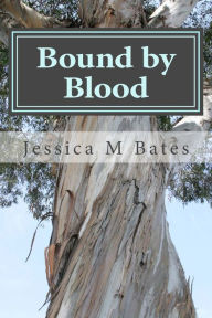 Title: Bound by Blood, Author: Jessica M Bates