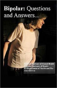 Title: Bipolar Disorder: Questions and Answers: Causes, Symptoms, Signs, Diagnosis and Treatments, Author: National Institutes of Health