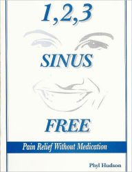 Title: 1,2,3 Sinus Free: Pain Relief Without Medication, Author: C Campbell