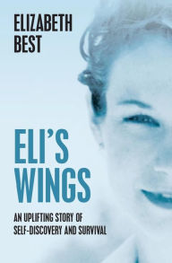 Title: Eli's Wings: Third Edition, Author: Elizabeth Best