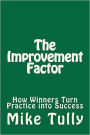 The Improvement Factor: How Winners Turn Practice into Success