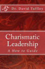 Charismatic Leadership: A How to Guide